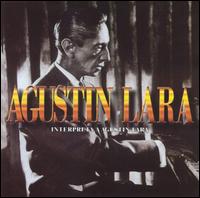 Agustn Lara - Interpreta a Agustin Lara lyrics