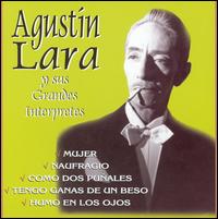 Agustn Lara - Agustin Lara y Sus Grandes Interpretes [Disky CD 1] lyrics