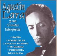 Agustn Lara - Agustin Lara y Sus Grandes Interpretes [Disky CD 2] lyrics