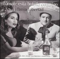 Tania Libertad - Tomate Esta Botella Conmigo lyrics
