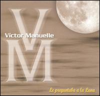 Victor Manuelle - Le Preguntaba a la Luna lyrics