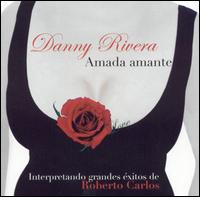 Danny Rivera - Amada Amante: Interpretando Grandes ?xitos De Roberto Carlos lyrics