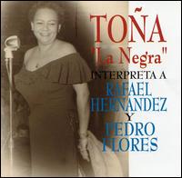 Toa "La Negra" - Interpreta a Rafael Hernandez Y Pedro Flores lyrics