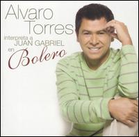 Alvaro Torres - Interpreta A Juan Gabriel En Bolero lyrics