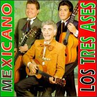 Los Tres Ases - Mexicano [Orfeon] lyrics