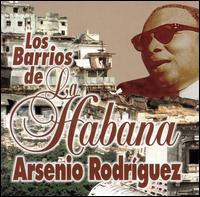 Arsenio Rodriguez - Los Barrios de la Habana lyrics