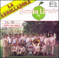 La Arrolladora Banda El Limn - Duro, A La Baila lyrics