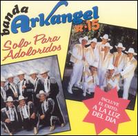 Banda Arkangel - Sola Para Adoloridos lyrics