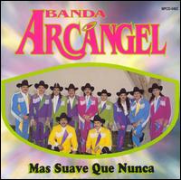 Banda Arkangel - Mas Suave Que Nunca lyrics