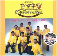 Grupo Caaveral - Hasta el Cielo Lloro lyrics