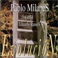 Pablo Milans - Evolucion: Songs of Edwardo Ramos lyrics