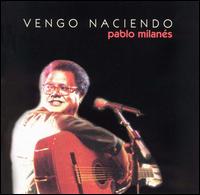 Pablo Milans - Vengo Naciendo lyrics