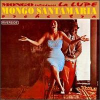Mongo Santamaria - Mongo Introduces La Lupe lyrics