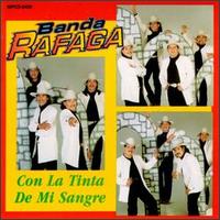 Banda Rafaga - Con La Tinta De Mi Sangre lyrics
