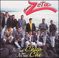 Banda Zeta - Ni Tan Chico Ni Tan Che lyrics