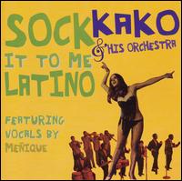 Kako - Sock It to Me Latino lyrics