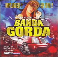 La Banda Gorda - Unplugged: En Vivo [live] lyrics