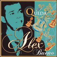 Alex Bueno - Queda Algo lyrics