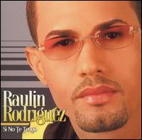 Raulin Rodriguez - Si No Te Tengo lyrics