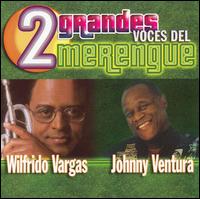 Wilfrido Vargas - 2 Grandes Voces del Merengue lyrics