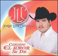 Jorge Luis Cabrera - Cuando el Amor Se Da lyrics