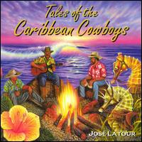 Jose Latour - Tales of the Caribbean Cowboys lyrics
