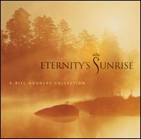 Bill Douglas - Eternity's Sunrise lyrics