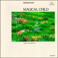 Michael Jones - Magical Child lyrics