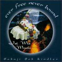 Bob Kindler - Ever Free Never Bound lyrics