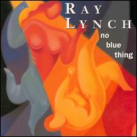Ray Lynch - No Blue Thing lyrics