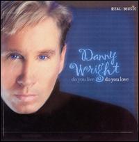 Danny Wright - Do You Live Do You Love lyrics