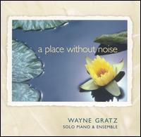 Wayne Gratz - A Place Without Noise lyrics