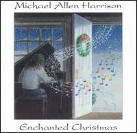 Michael Allen Harrison - Enchanted Christmas lyrics