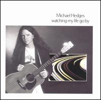 Michael Hedges - Watching My Life Go By lyrics