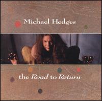 Michael Hedges - Road to Return lyrics