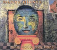Danny Heines - What Worlds They Bring lyrics