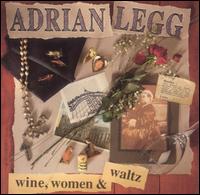 Adrian Legg - Wine, Women & Waltz lyrics