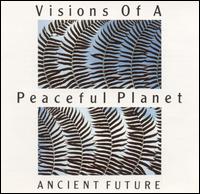 Ancient Future - Visions of a Peaceful Planet lyrics