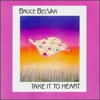 Bruce BecVar - Take It to Heart lyrics