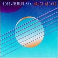Bruce BecVar - Forever Blue Sky lyrics