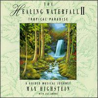 Max Highstein - The Healing Waterfall II: Tropical Paradise lyrics
