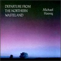 Michael Hoenig - Departure from the Northern Wasteland lyrics