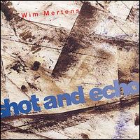Wim Mertens - Shot and Echo lyrics