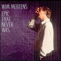 Wim Mertens - Epic That Never Was lyrics