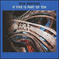 Wim Mertens - If Five Is Part of Ten lyrics