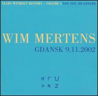 Wim Mertens - Years Without History, Vol. 4: Net Yet, No Longer [live] lyrics