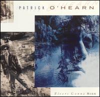 Patrick O'Hearn - Rivers Gonna Rise lyrics