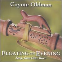 Coyote Oldman - Floating on Evening: Songs From Otter River lyrics