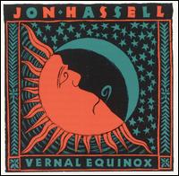 Jon Hassell - Vernal Equinox lyrics