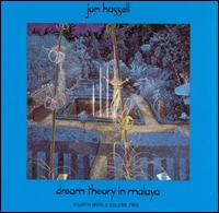 Jon Hassell - Fourth World, Vol. 2: Dream Theory in Malaya lyrics